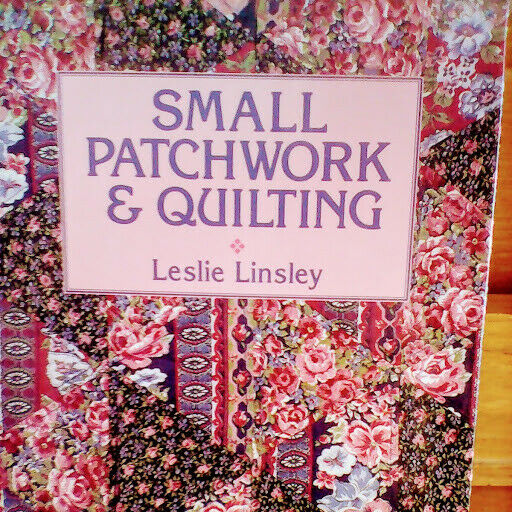 SMALL PATCHWORK AND QUILTING by LESLIE LINSLEY
