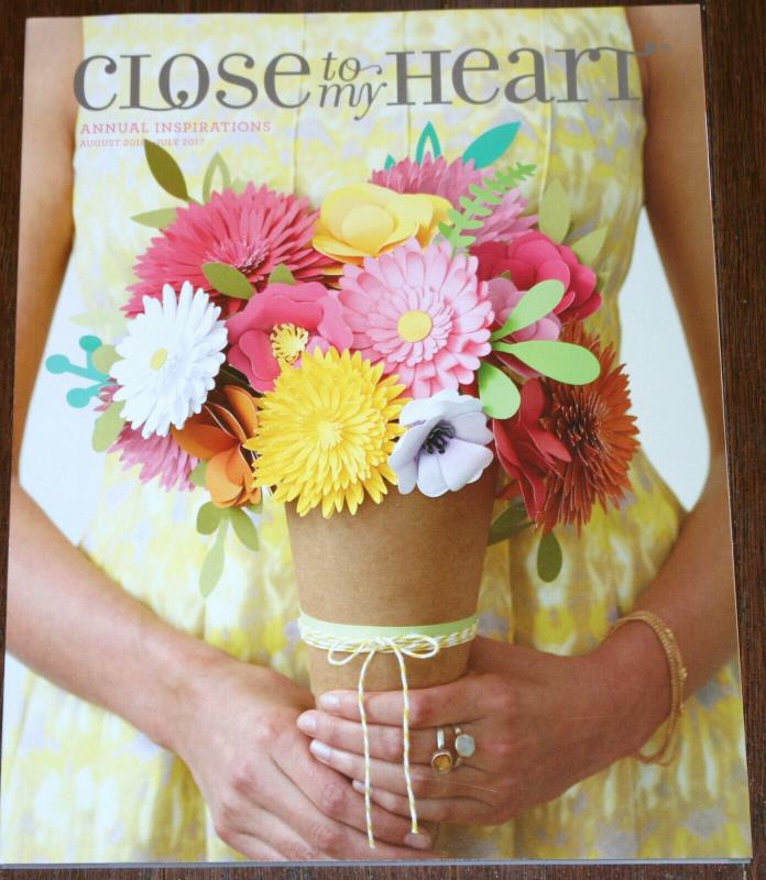 Close To My Heart ANNUAL INSPIRATIONS 2016 2017 IDEA BOOK & CATALOG New