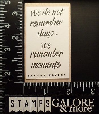 UBBER STAMPS WE DO NOT REMEMBER DAYS WE REMEMBER MOMENTS CESARE PAVESE #1768
