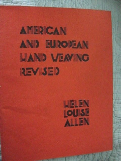 Helen Louise Allen-American and European Hand Weaving Revised