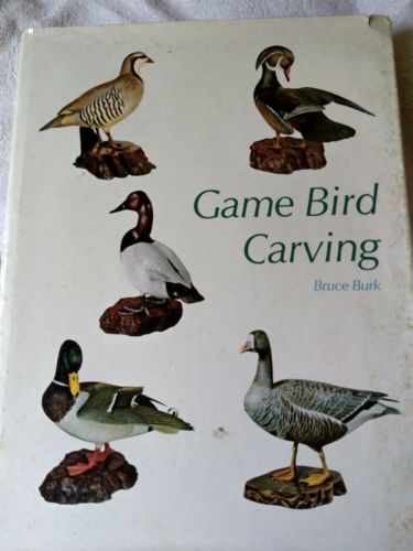 Game Bird Carving Bruce Burk HC/DJ 1972