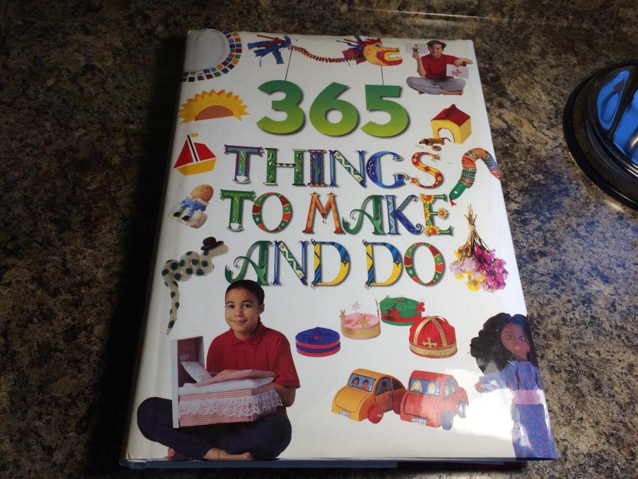 1998 Hardcover Book ~ 365 Things To Make and Do ~