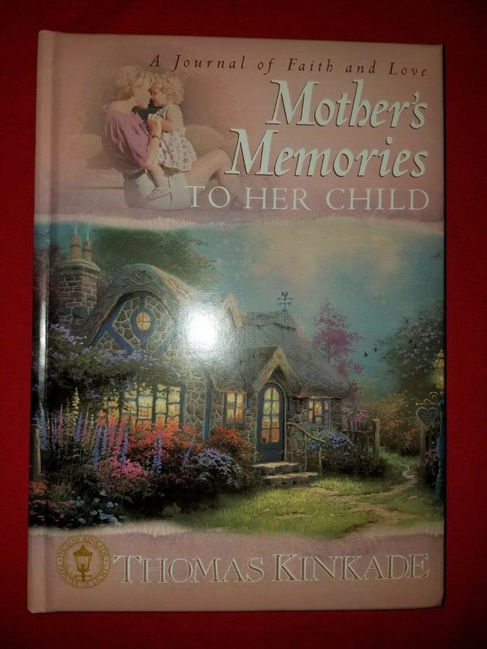 Thomas Kinkade A Journal of Faith and Love Mother's Memories to her Child