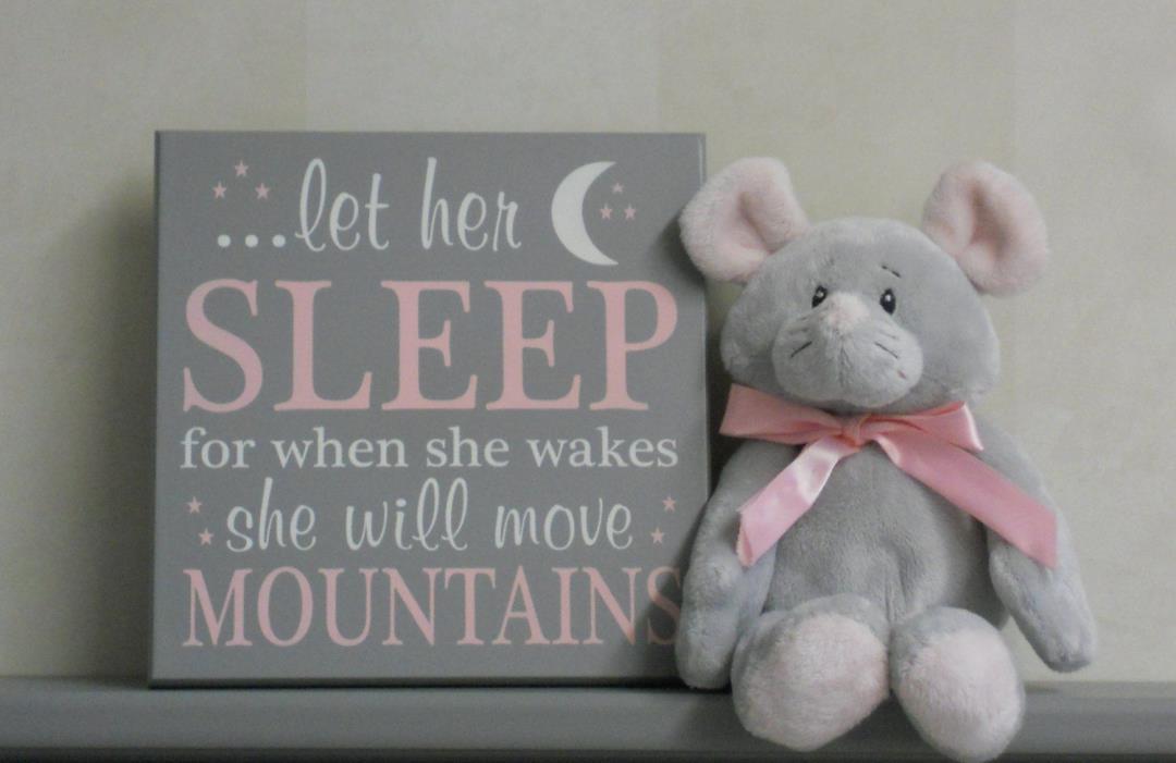 Baby Girl Nursery Sign: let her sleep for when she wakes she will move mountains