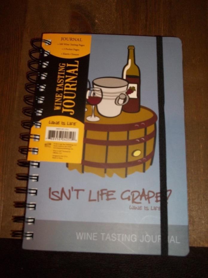 NEW SPIRAL BOUND~ISN'T LIFE GRAPE? WINE IS LIFE WINE TASTING JOURNAL