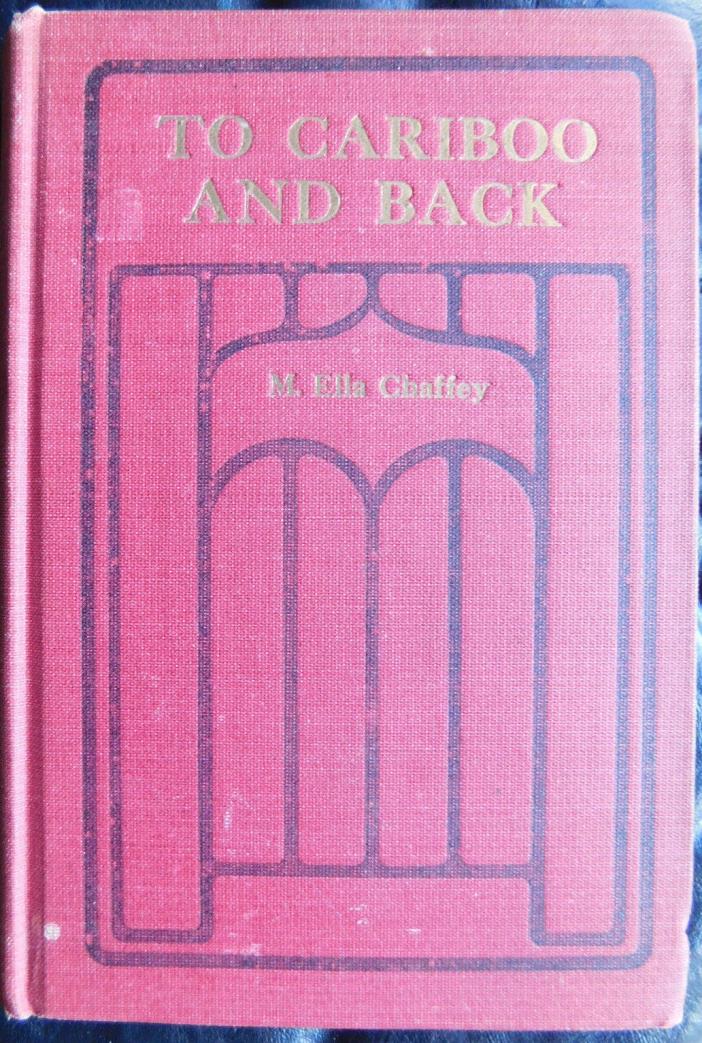 To Cariboo and Back ~ M. Ella Chaffey, Vintage Children & Young Adult, Hardcover