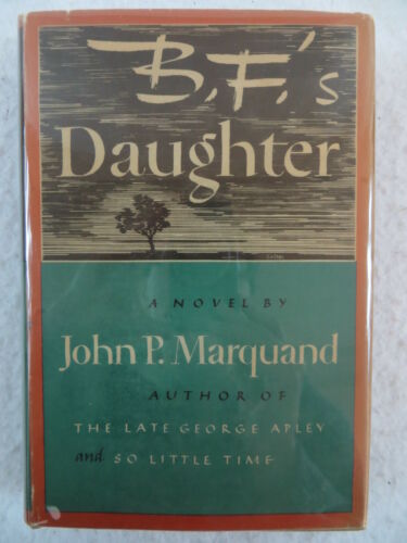 John P. Marquand B.F.'S DAUGHTER 1st Edition Little Brown and Company 1946