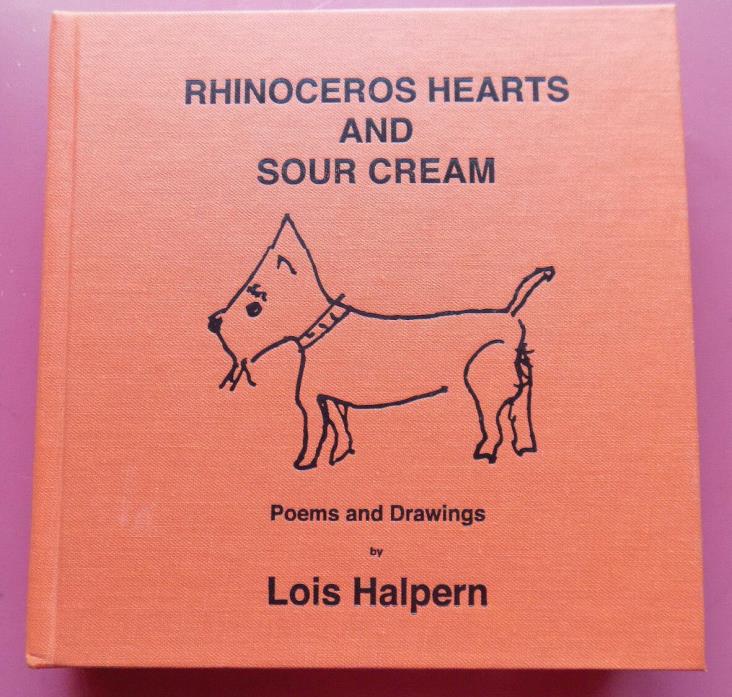 Rhinoceros Hearts & Sour Cream Poems * Lois Halpern SIGNED 2013 1st Hardcover