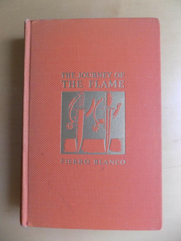 The Journey of the Flame ~ Walter Nordhoff (Fierro Blanco) 1933 1st Ed Hardcover