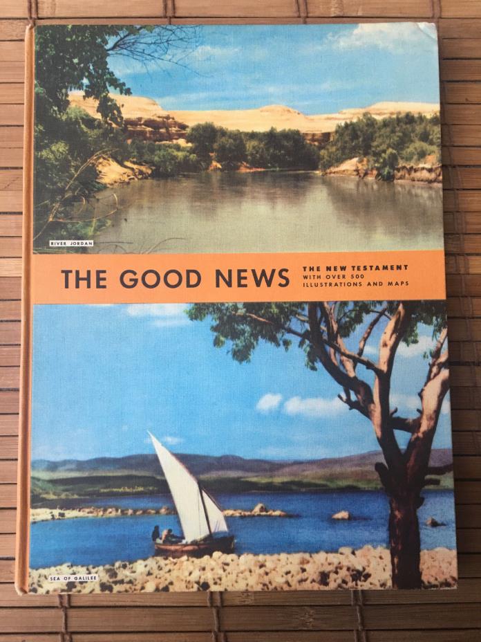 THE GOOD NEWS  The New Testament With Over 500 Illustrations and Maps 1957