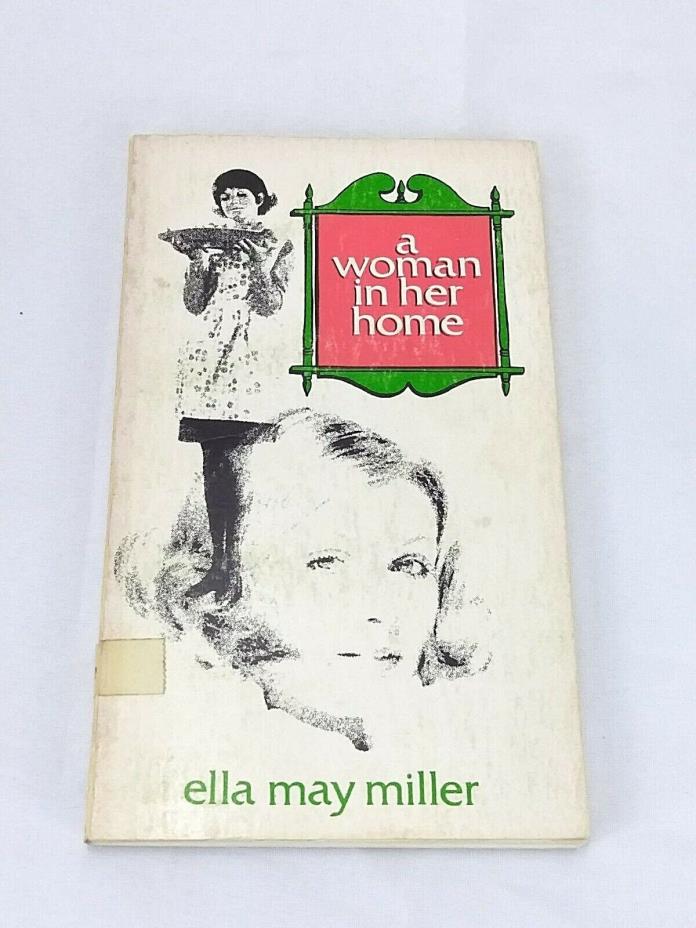 A Woman in Her Home by Ella May Miller 1968 Paperback Vintage Book
