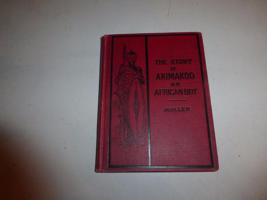STORY OF AKIMAKOO AN AFRICAN BOY BOOK, Mary Muller, C 1904 1st EDITION  220