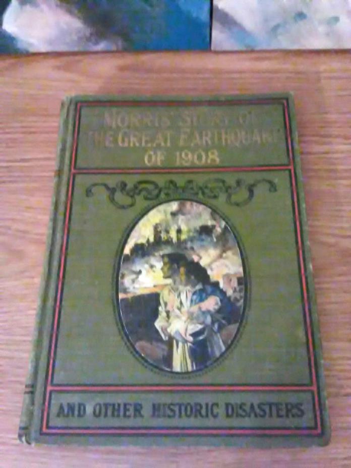Morris's story of the great earthquake of 1908 and other historic disasters.1909
