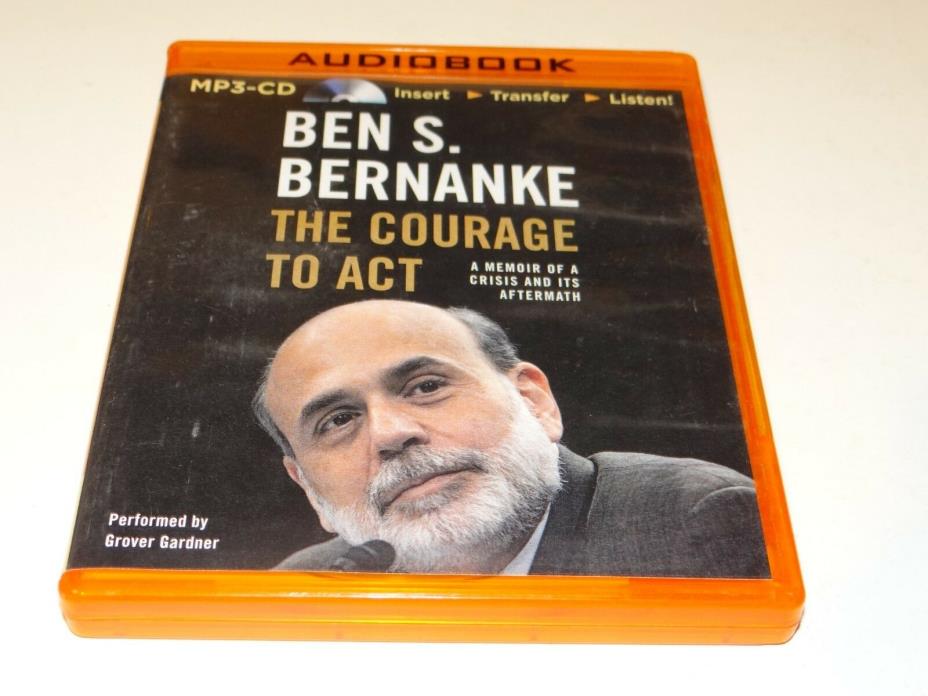 The Courage to Act: A Memoir of a Crisis and Its Aftermath BEN S BERNANKE MP3-CD