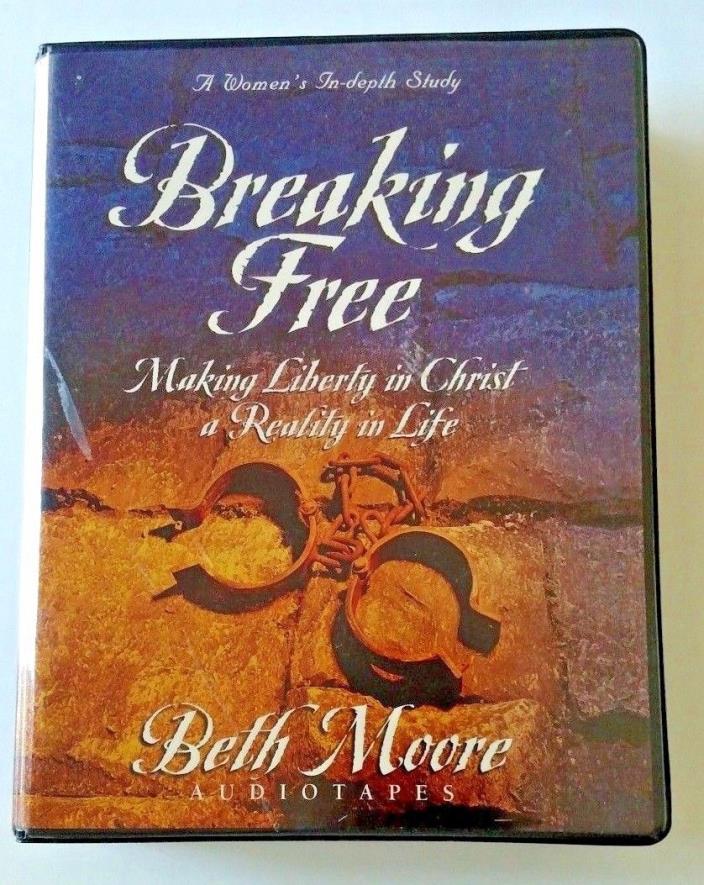 Breaking free Making Liberty in Christ a Reality in Life Beth Moore Audiotapes 1