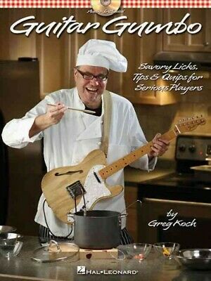 Guitar Gumbo : Savory Licks, Tips & Quips for Serious Players, Paperback by K...