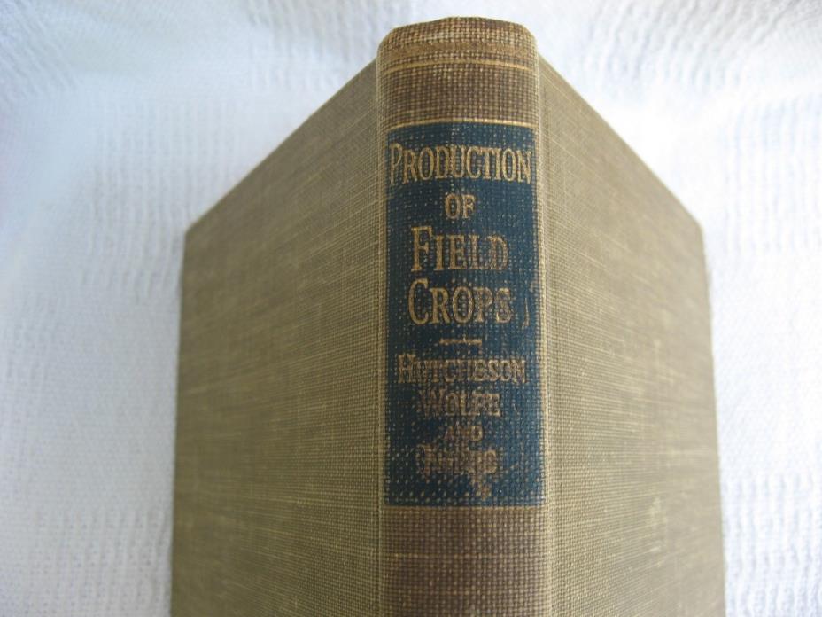 Old 1945 Book-The Production Of Field Crops by Editor Leon J. Cole-VG Condition