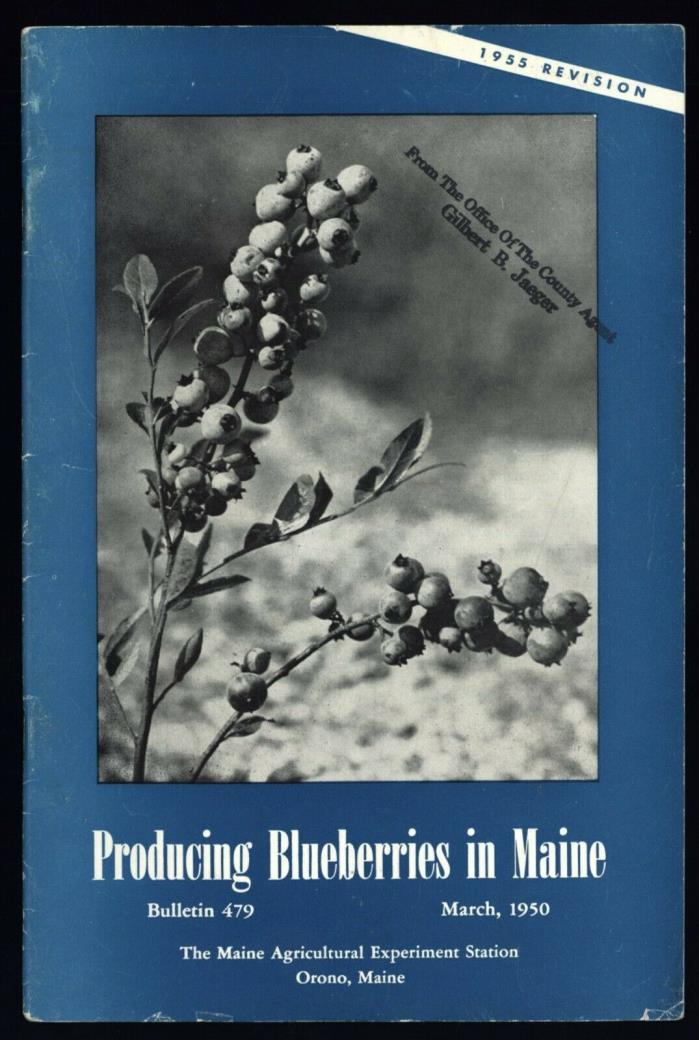 PRODUCING BLUEBERRIES IN MAINE - ME AGRICULTURAL STATION BULLETIN 479 - 3/1950