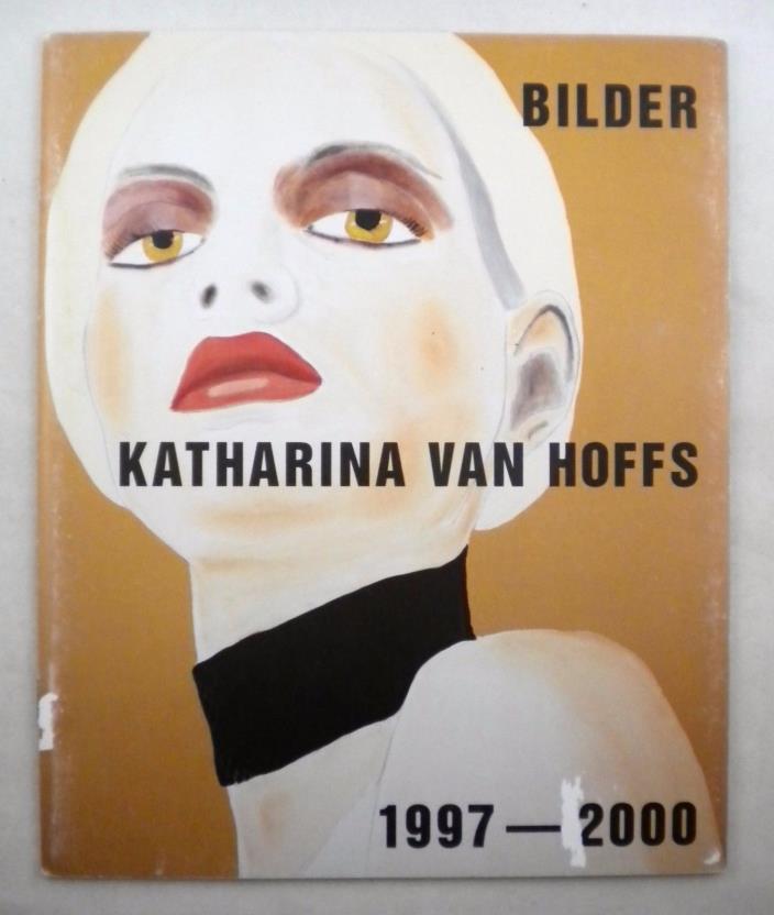 BILDER - Katharina Van Hoffs - 1997-2000 - Gallery Catalogue - English & German