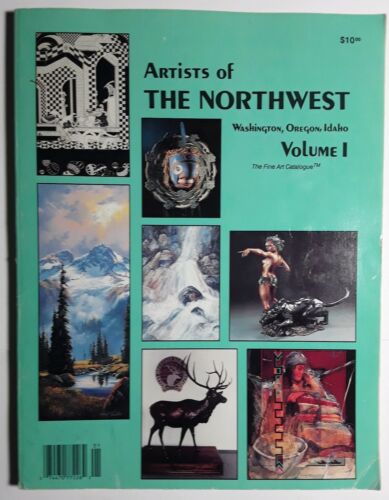 Artists of the Northwest Vol. I Washington Oregon Idaho Catalogue Bios Illus.