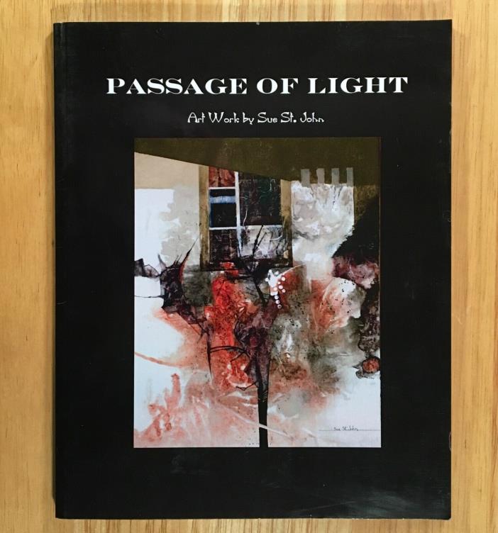 PASSAGE OF LIGHT: Art Work by Sue St. John