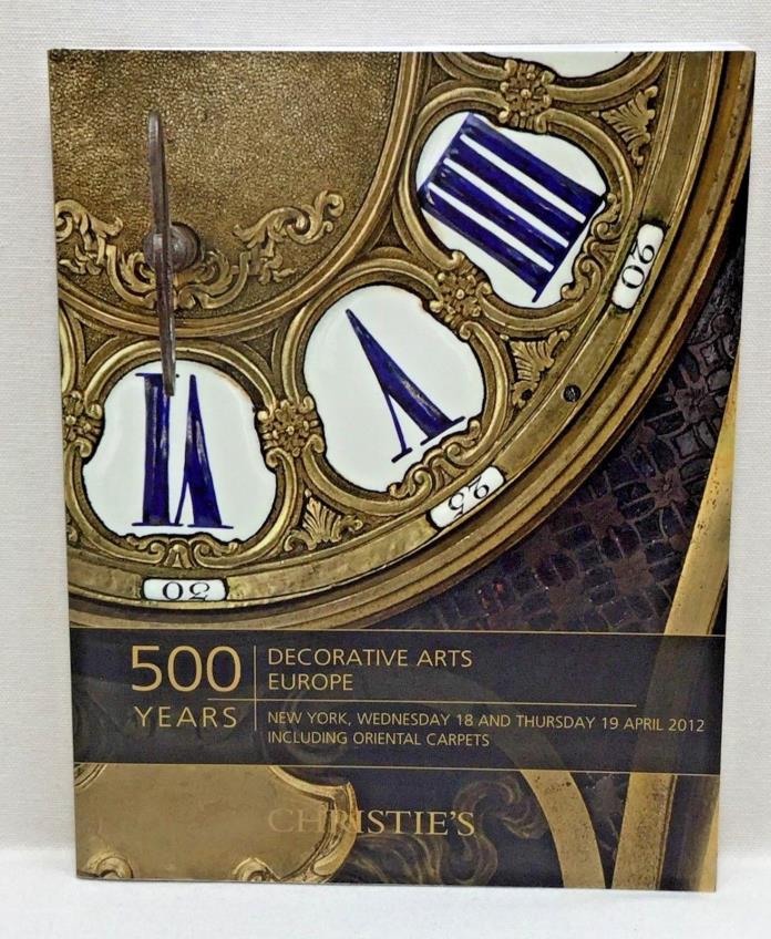 CHRISTIE'S NY Auction Catalog 500 Years Decorative Arts Europe April 2012