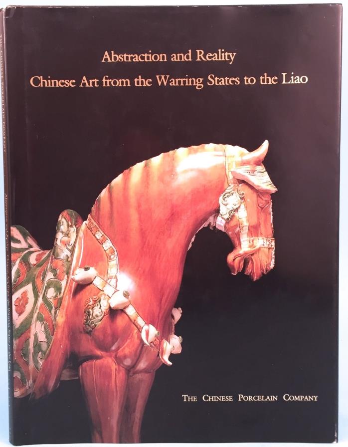 Abstraction & Reality Chinese Art from the Warring States Liao Chinese Porcelain