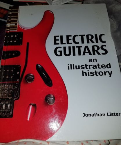 ELECTRIC GUITARS AN ILLUSTRATED HISTORY JONATHAN LISTER - HARDCOVER