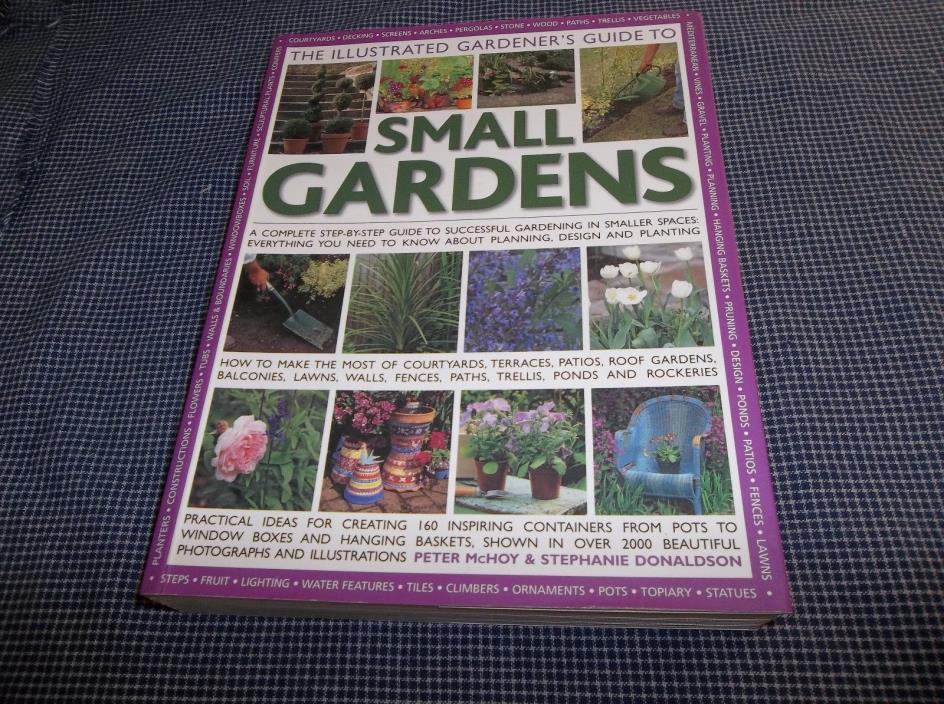 The Illustrated Gardener's Guide to Small Garden by Peter McHoy, Brand New
