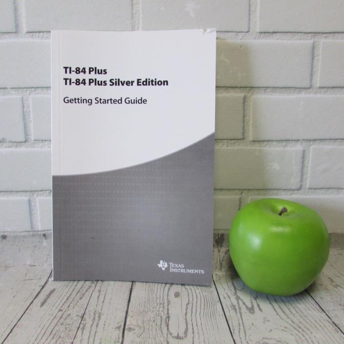 TI-84 Plus Getting Started Guide Plus Silver Texas Instruments Calculator Manual