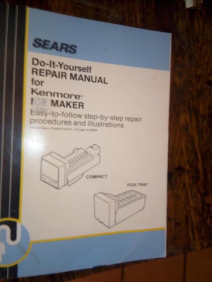 Sears Do-It-Yourself Repair Manual for Kenmore Ice Maker Paperback Step by Step