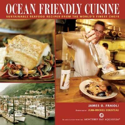Ocean Friendly Cuisine: Sustainable Seafood Recipes from the World's Finest: New