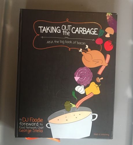 TAKING OUT CARBAGE (AKA BIG BOOK OF BACON) By Dj Foodie - Hardcover