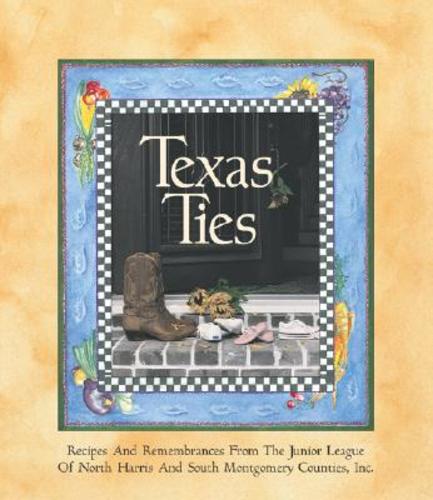 Texas Ties by Junior League of North Harris County: New