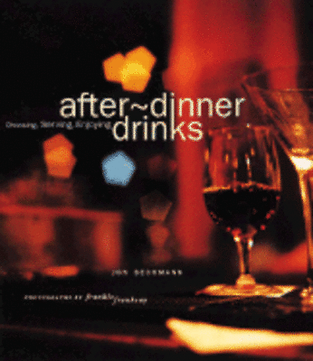 After-Dinner Drinks: Choosing, Serving, Enjoying by Jon Beckmann: Used