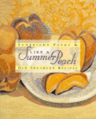 Like a Summer Peach: Sunbright Poems and Old Southern Recipes by Farley: New