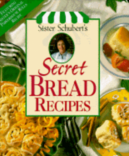 Sister Schuberts Secret Bread Recipes by Leisure Arts: New