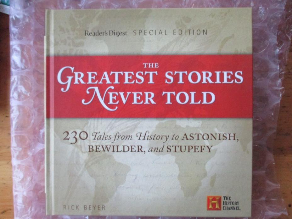 THE GREATEST STORIES NEVER TOLD: 230 Tales from History to Astonish, Bewilder