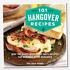 101 Hangover Recipes: Beat the booze with these tasty recipes for morning-