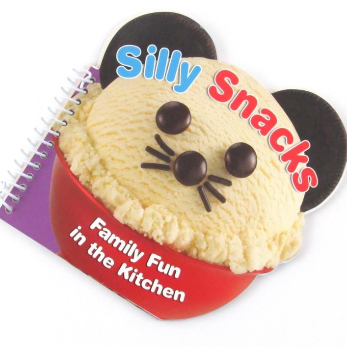 Silly Snacks Family Fun in the Kitchen Cookbook Easy Recipes Kids Parents