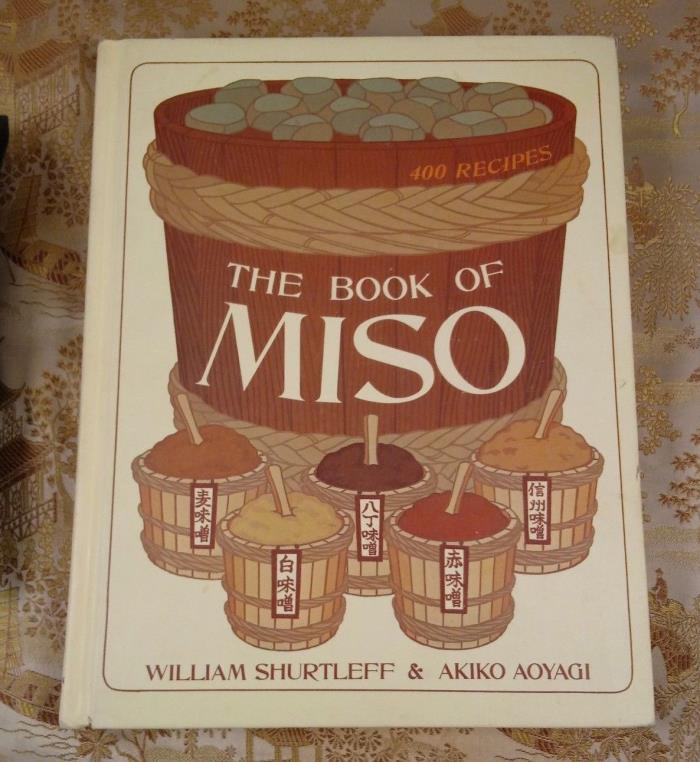 The Book of Miso by William Shurtleff,  Akiko Aoyagi First Edition