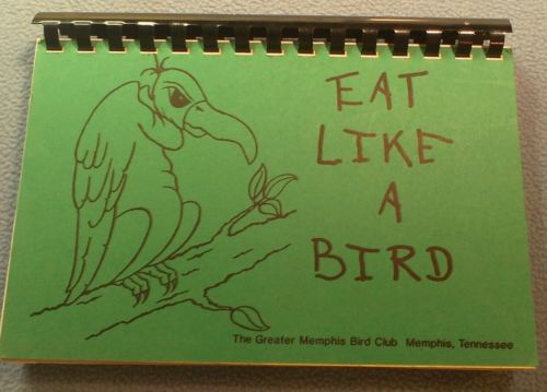 Eat Like a Bird~ Greater Memphis Bird Club Cookbook