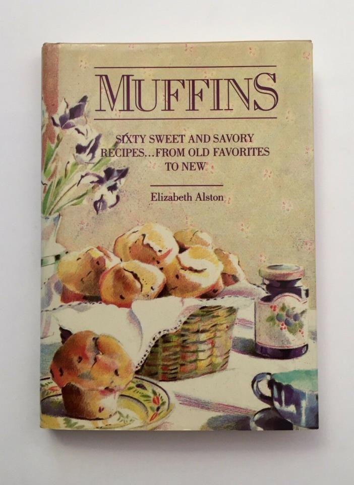 Muffins: 60 Sweet and Savory Recipes..by Elizabeth Alston (Hardcover, DJ, 1984)
