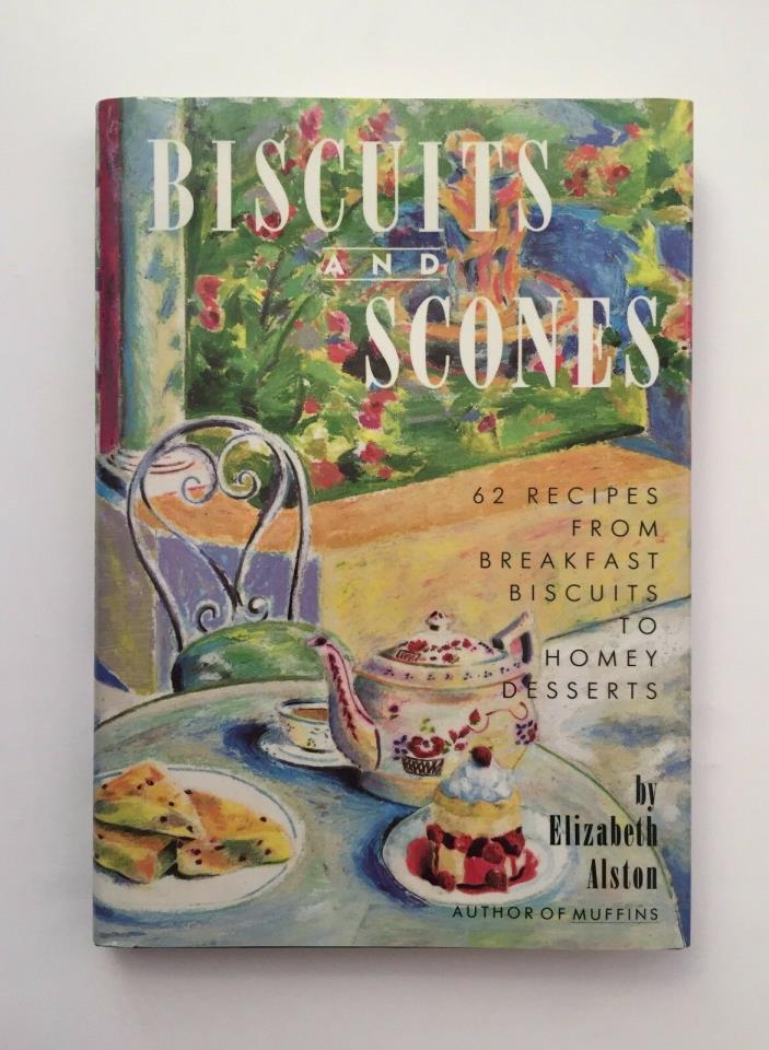 Biscuits and Scones: 62 Recipes from Breakfast...by Elizabeth Alston HC,DJ,1988