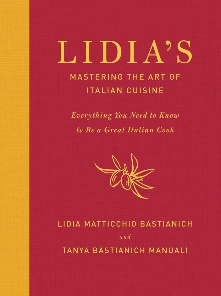 Lidia's Mastering the Art of Italian Cuisine: Everything You Need to Know t[PDF]