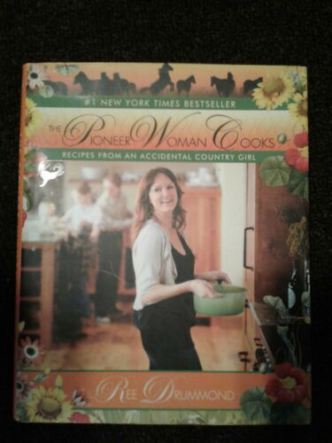 The Pioneer Woman Cooks : Recipes from an Accidental Country Girl. Ree Drummond