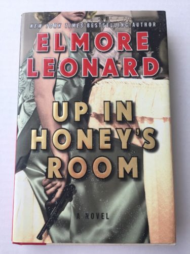 Elmore Leonard 2007 Up in Honey's Room Hardcover w/DJ