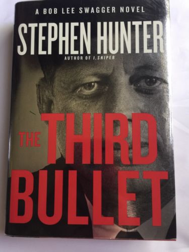 Bob Lee Swagger: The Third Bullet by Stephen Hunter (2013, Hardcover)