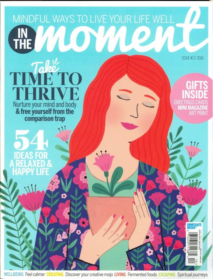 In The Moment Issue #12 2018 Mindful Ways To Live Your Life Well - THRIVE