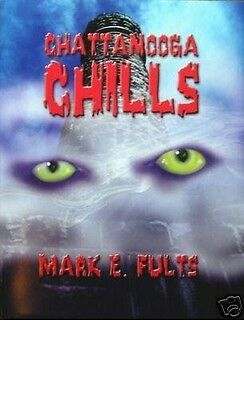 Chattanooga Chills by Mark E Fults 2006 Ghost Book Paranormal Hauntings TN
